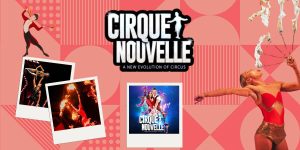 Cirque Nouvelle A New Evolution of Circus
