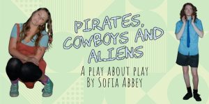 Pirates, Cowboys and Aliens – A Play About Play