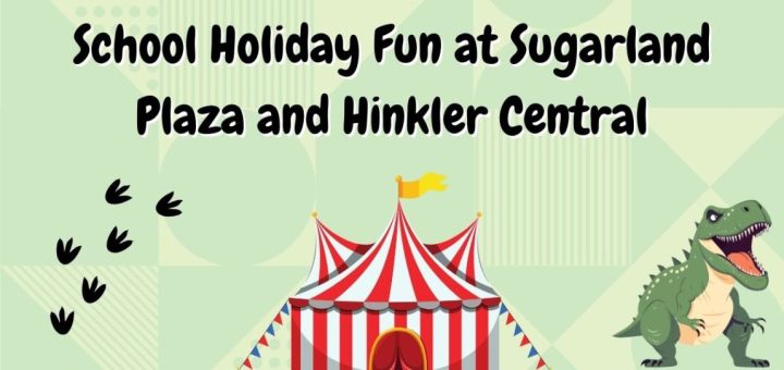 School Holiday Fun at Sugarland Plaza and Hinkler Central
