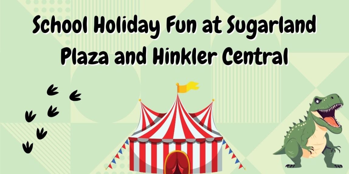 School Holiday Fun at Sugarland Plaza and Hinkler Central