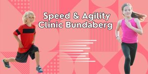 HPSA Academy Speed & Agility Clinic Bundaberg 2025