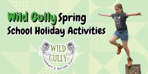 Wild Gully Spring Holiday Program 2025