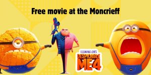 Despicable Me 4 Free School Holiday Screening at Moncrieff