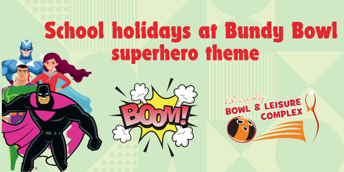 Spring School Holiday Superhero Deals at Bundy Bowl 1 Spring School Holiday Superhero Deals at Bundy Bowl