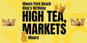 Moore Park Beach King’s Birthday High Tea & Markets