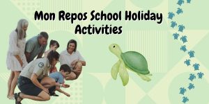 Mon Repos Spring School Holiday Activities