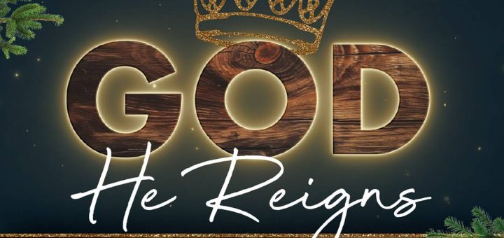 God He Reigns